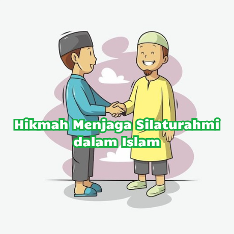 Hikmah Menjaga Silaturahmi dalam Islam