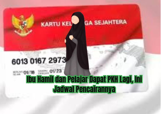 Ibu Hamil dan Pelajar Dapat PKH Lagi, Ini Jadwal Pencairannya