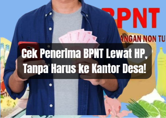 Cek Penerima BPNT Lewat HP, Tanpa Harus ke Kantor Desa!