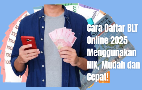 Cara Daftar BLT Online 2025 Menggunakan NIK, Mudah dan Cepat!