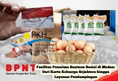 Fasilitas Penerima Bantuan Sosial di Medan: Dari Kartu Keluarga Sejahtera hingga Layanan Pendampingan