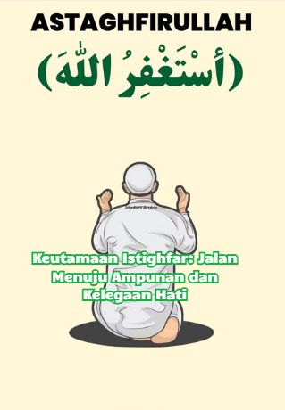 Keutamaan Istighfar: Jalan Menuju Ampunan dan Kelegaan Hati