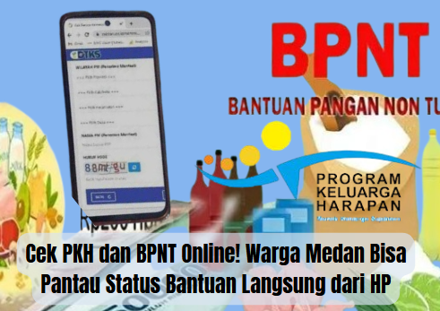 Cek PKH dan BPNT Online! Warga Medan Bisa Pantau Status Bantuan Langsung dari HP
