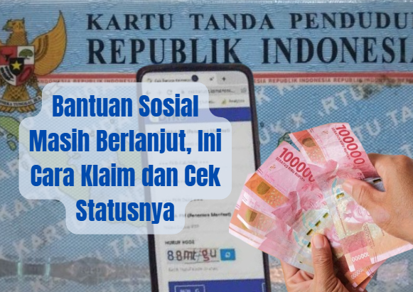 Bantuan Sosial Masih Berlanjut, Ini Cara Klaim dan Cek Statusnya