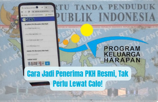 Cara Jadi Penerima PKH Resmi, Tak Perlu Lewat Calo!