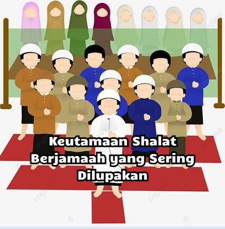 Keutamaan Shalat Berjamaah yang Sering Dilupakan