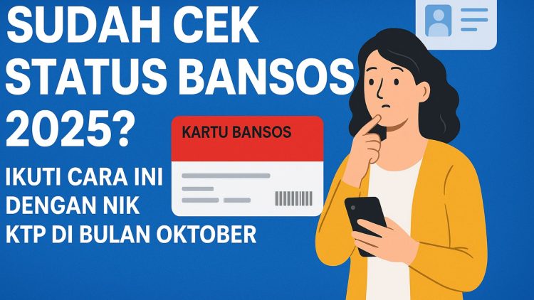 Sudah Cek Status Bansos 2025? Ikuti Cara Ini dengan NIK KTP di Bulan Oktober