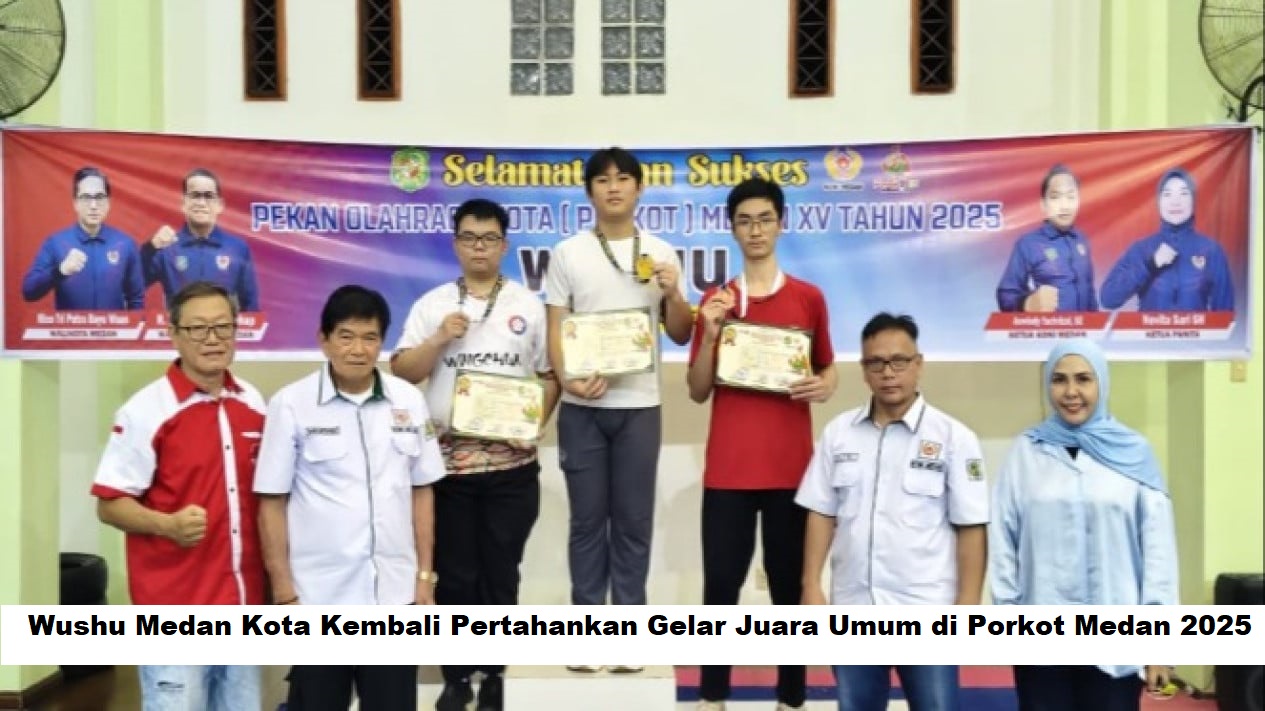 Wushu Medan Kota Kembali Pertahankan Gelar Juara Umum di Porkot Medan 2025