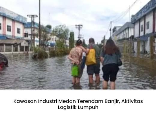Kawasan Industri Medan Terendam Banjir, Aktivitas Logistik Lumpuh