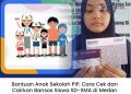 Bantuan Anak Sekolah PIP, Cara Cek dan Cairkan Bansos Siswa SD-SMA di Medan