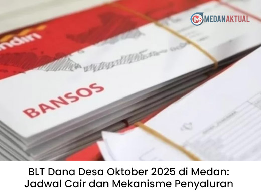 BLT Dana Desa Oktober 2025 di Medan: Jadwal Cair dan Mekanisme Penyaluran