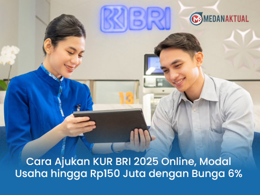 Cara Ajukan KUR BRI 2025 Online, Modal Usaha hingga Rp150 Juta dengan Bunga 6% per Tahun