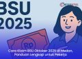 Cara Klaim BSU Oktober 2025 di Medan, Panduan Lengkap untuk Pekerja