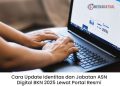 Cara Update Identitas dan Jabatan ASN Digital BKN 2025 Lewat Portal Resmi