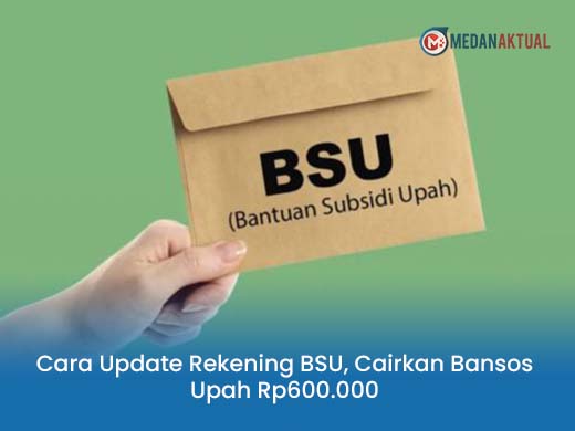 Cara Update Rekening BSU, Cairkan Bansos Upah Rp600.000