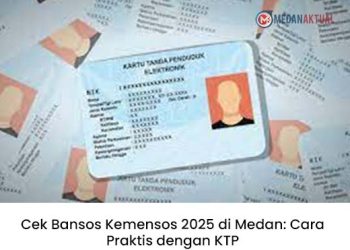 Cek Bansos Kemensos 2025 di Medan: Cara Praktis dengan KTP
