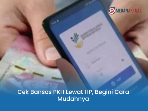 Cek Bansos PKH Lewat HP, Begini Cara Mudahnya