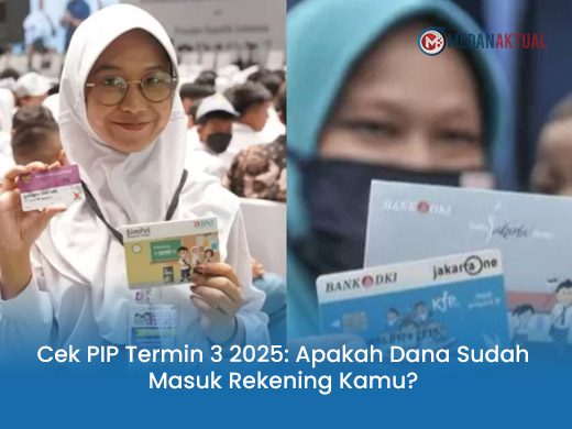 Cek PIP Termin 3 2025: Apakah Dana Sudah Masuk Rekening Kamu?