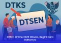 DTSEN Online 2025 Dibuka, Begini Cara Daftarnya