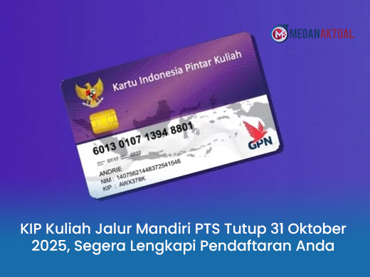 KIP Kuliah Jalur Mandiri PTS Tutup 31 Oktober 2025, Segera Lengkapi Pendaftaran Anda