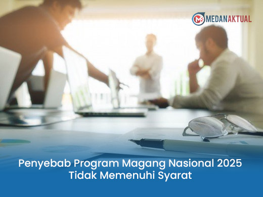 Penyebab Program Magang Nasional 2025 Tidak Memenuhi Syarat