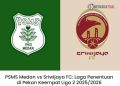 PSMS Medan vs Sriwijaya FC: Laga Penentuan di Pekan Keempat Liga 2 2025/2026