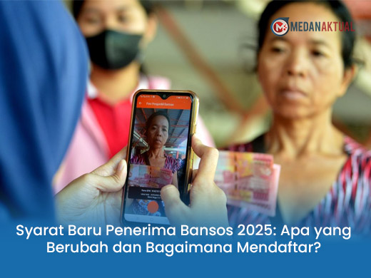 Syarat Baru Penerima Bansos 2025: Apa yang Berubah dan Bagaimana Mendaftar?