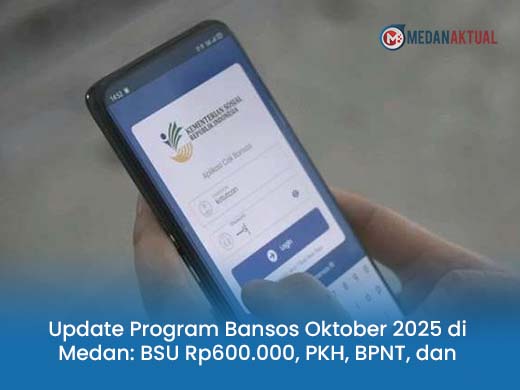 Update Program Bansos Oktober 2025 di Medan: BSU Rp600.000, PKH, BPNT, dan Bantuan Beras-Minyak Goreng