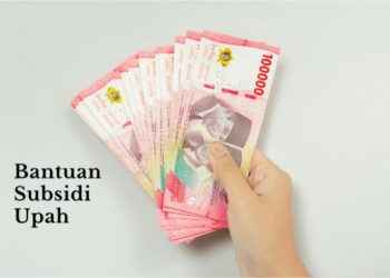 Bantuan Subsidi Upah 2025, Ternyata Ini Syarat Dan Kriterianya