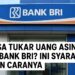 Bisa Tukar Uang Asing di Bank BRI Ini Syarat dan Caranya