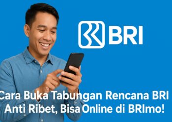 Cara Buka Tabungan Rencana BRI Anti Ribet, Bisa Online di BRImo!