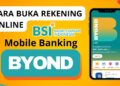 Cara Membuka Rekening BSI, Berikut Syarat Dan Cara Membukanya