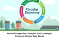 Ketahui Pengertian, Dampak, dan Tantangan Ekonomi Sirkular Bagi Bisnis