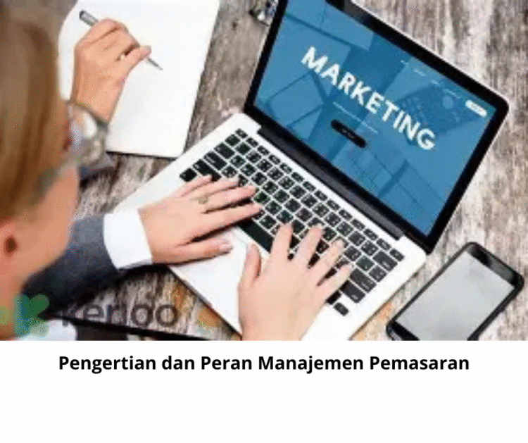 Pengertian dan Peran Manajemen Pemasaran
