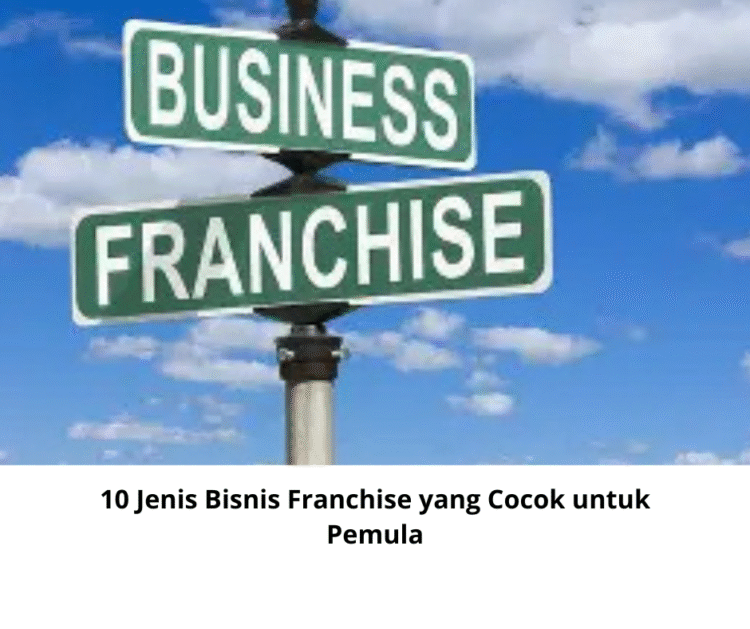 10 Jenis Bisnis Franchise yang Cocok untuk Pemula