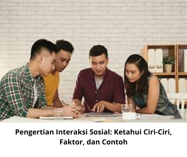 Pengertian Interaksi Sosial: Ketahui Ciri-Ciri, Faktor, dan Contoh