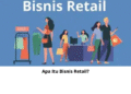 Apa Itu Bisnis Retail?