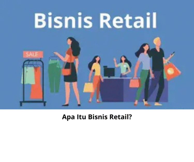 Apa Itu Bisnis Retail?