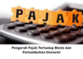 Pengaruh Pajak Terhadap Bisnis dan Pertumbuhan Ekonomi