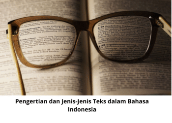 Pengertian dan Jenis-Jenis Teks dalam Bahasa Indonesia