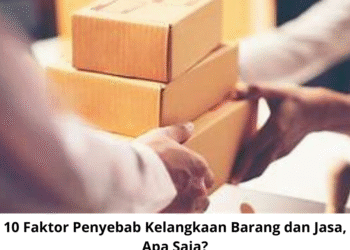 10 Faktor Penyebab Kelangkaan Barang dan Jasa, Apa Saja?