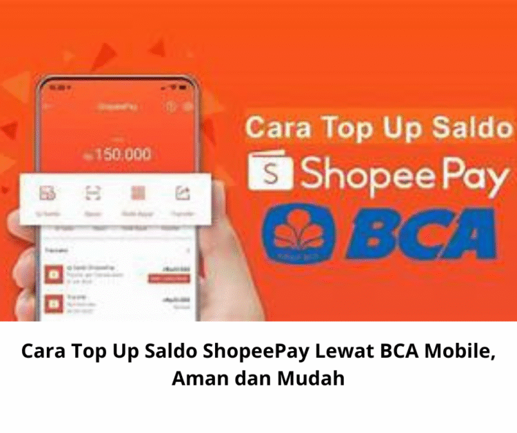 Cara Top Up Saldo ShopeePay Lewat BCA Mobile, Aman dan Mudah