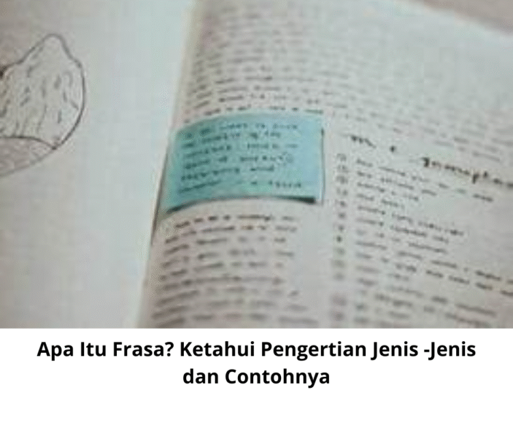Apa Itu Frasa? Ketahui Pengertian Jenis -Jenis dan Contohnya
