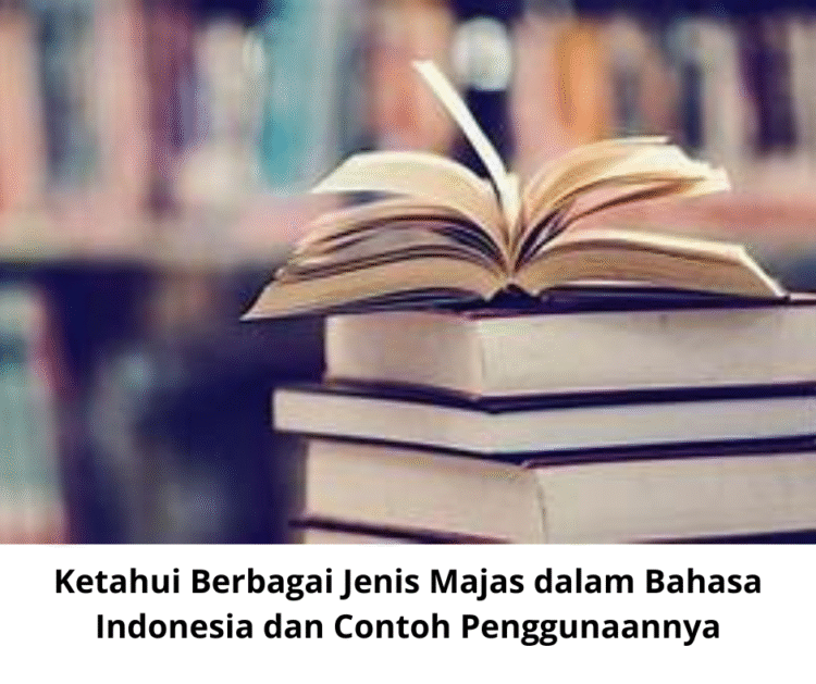 Ketahui Berbagai Jenis Majas dalam Bahasa Indonesia dan Contoh Penggunaannya