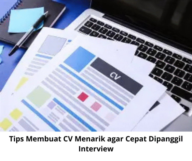 Tips Membuat CV Menarik agar Cepat Dipanggil Interview