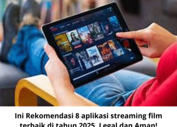 Ini Rekomendasi 8 aplikasi streaming film terbaik di tahun 2025, Legal dan Aman!