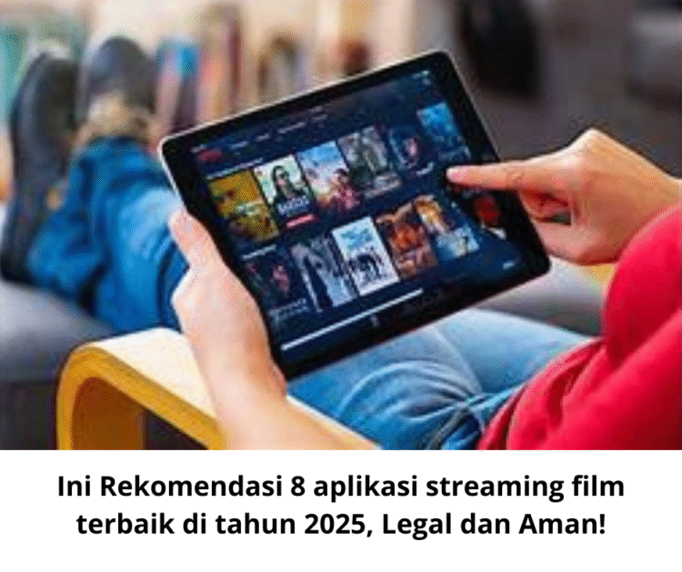 Ini Rekomendasi 8 aplikasi streaming film terbaik di tahun 2025, Legal dan Aman!