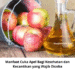 Manfaat Cuka Apel Bagi Kesehatan dan Kecantikan yang Wajib Dicoba