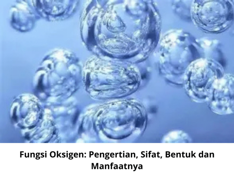 Fungsi Oksigen: Pengertian, Sifat, Bentuk dan Manfaatnya