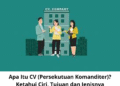 Apa Itu CV (Persekutuan Komanditer)? Ketahui Ciri, Tujuan dan Jenisnya